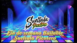 FIN DE SEMANA BAILABLE AL SON DE SUELTALA PICOTERO [upl. by Eveivaneg877]