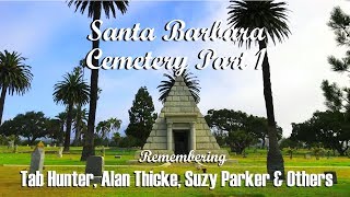 FAMOUS GRAVE TOUR PART 1 Santa Barbara CemeteryTab Hunter Alan Thicke Suzy Parker amp Others [upl. by Lindy]