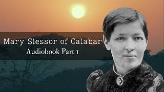 Mary Slessor of Calabar Audiobook Part 1 [upl. by Anuahs]