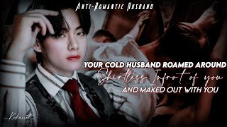 Taehyung ff   2 Your cold husband roamed around shrtless in front of you amp mked out with you [upl. by Atews180]