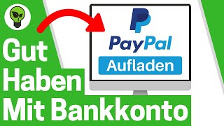 PayPal Guthaben Aufladen mit Bankkonto ✅ ULTIMATIVE ANLEITUNG Wie Geld auf PayPal Konto Einzahlen [upl. by Ymmij]