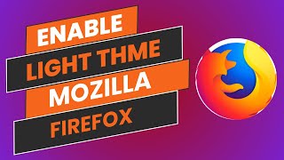 How To Enable Light Theme In Mozilla Firefox  Easy Guide [upl. by Hartill]