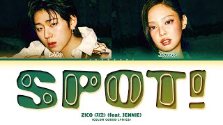 ZICO 지코 SPOT feat JENNIE Lyrics Color Coded Lyrics [upl. by Wayland]