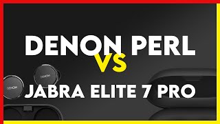 Denon PerL vs Jabra Elite 7 Pro Comparison [upl. by Ahsa]