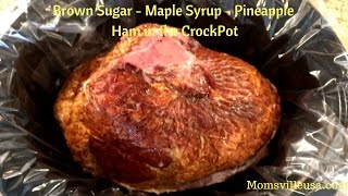 Brown Sugar  Maple Syrup  Pineapple Ham in the Crockpot [upl. by Nowujalo]