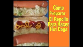 Còmo preparar el repollo para Hot DogsREPOLLOPARAHOTDOG [upl. by Wardle]