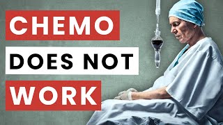 Chemotherapy Doesnt Work  The Truth About Chemo Success Rates [upl. by Zubkoff598]