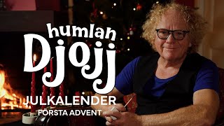 Humlan Djojjs julkalender  Första advent [upl. by Uke]