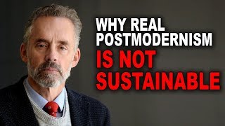 Jordan Peterson Why Real Postmodernism is Not Sustainable [upl. by Fernando]