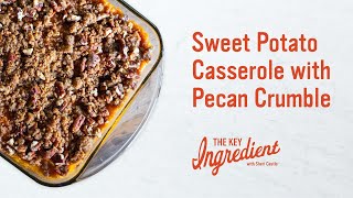 Sweet Potato Casserole with Pecan Crumble  The Key Ingredient with Sheri Castle [upl. by Shwalb]