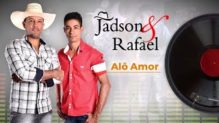 ALÔ AMOR  JADSON E RAFAEL [upl. by Apoor]