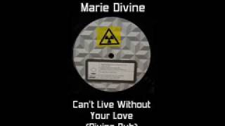 Diva Dubs  Cant Live Without Your Love Marie Divine [upl. by Salangi]