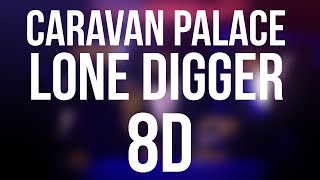 Caravan Palace  Lone Digger 8D Audio [upl. by Ahtaga]