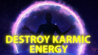 Destroy Karmic Energy  Negative Energy Cleansing Music  Cleanse Curses Binaural Beats [upl. by Brosine]