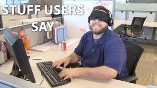 Stuff Users Say [upl. by Atteras]