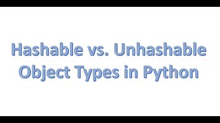 Hashable vs Unhashable Object Types in Python [upl. by Coriss]