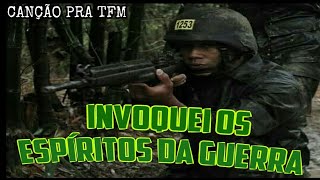 Espíritos da guerra  Cação de TFM [upl. by Abihsot]