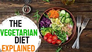 The Vegetarian Diet  Everything you need to know about The Vegetarian Diet [upl. by Winograd]