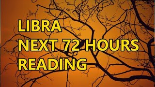 LIBRA NEXT 72 HOURS PREDICTIONS [upl. by Algernon984]