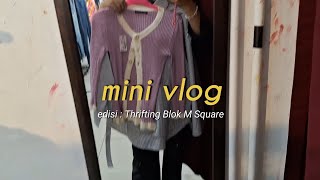 mini vlog  thrifting blok m square edition💥 [upl. by Audre]