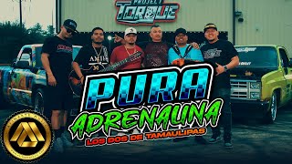 Los Dos De Tamaulipas  Pura Adrenalina Video Oficial I Trocas Bien Perras Se Miran [upl. by Laughlin]