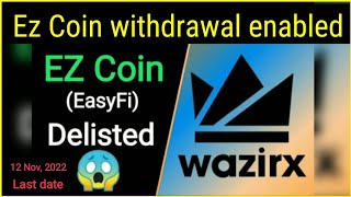 Ez coin withdrawal enabled  EZ coin delisted  EasyFi coin withdrawal in wazirx  Ez coin Transfer [upl. by Aicilas]