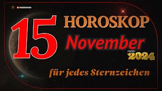 HOROSKOP FÜR DEN 15 NOVEMBER 2024 FÜR ALLE STERNZEICHEN [upl. by Waltner]