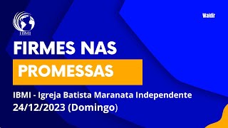 Firmes nas Promessas  24122023  Domingo [upl. by Hafinah]