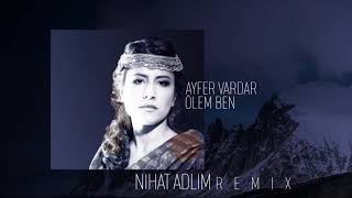 Ayfer Vardar  Ölem Ben Nihat Adlim Remix 2019 [upl. by Michey]