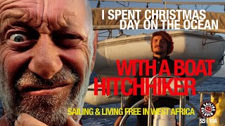 I Spent Christmas On The Ocean With A Hitchhiker  Sailing In West Africa  Season 5  Episode 104 [upl. by Ainoval85]