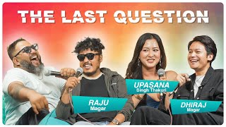 THE LAST QUESTION WITH UPASANA SINGH THAKURI DHIRAJ MAGAR AND RAJU MAGAR  KHUSMA TEAM [upl. by Anerom]