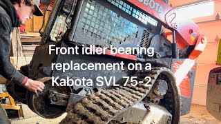 How to replace the front idler bearing on a Kubota ￼ SVL 752￼ [upl. by Sivi]