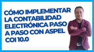 Cómo Implementar la Contabilidad Electrónica Paso a Paso con Aspel COI 10 [upl. by Madox]