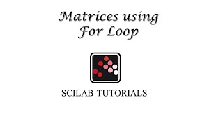 SCILAB TUTORIALS  MATRICES USING FOR LOOP  SCILAB FOR BEGINNERS [upl. by Irmgard122]