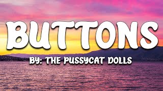 Buttons  The Pussycat Dolls Lyrics 🎵 [upl. by Anett]