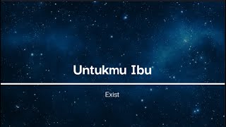 Untukmu Ibu  Exist WITH LYRIC  CHORD [upl. by Lareena]