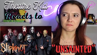 Theatre Kid Reacts to Slipknot Unsainted [upl. by Aratal]