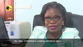 Magazine VIH  SIDA Attention à la banalisation du mal [upl. by Glorianna]