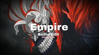 Empire  Audio Edit [upl. by Dryden]