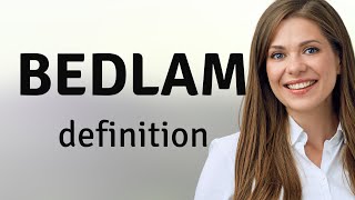 Bedlam  what is BEDLAM meaning [upl. by Irpac]