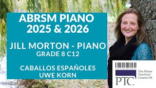 Caballos Españoles  Uwe Korn C12 Gd8 ABRSM Piano 2025 amp 2026 [upl. by Onilecram]