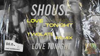 Shouse  Love Tonight TWOLATE Remix Free Download [upl. by Adnoma]