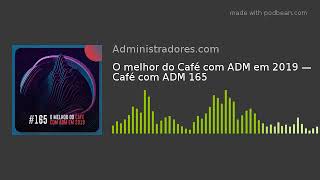 Administradores 2021  O melhor do Café com ADM — Café com ADM 165 [upl. by Dirgni]