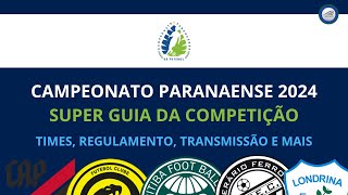 PARANAENSE 2024 Times Transmissão Regulamento Estádios e muito mais [upl. by Suirtimid]