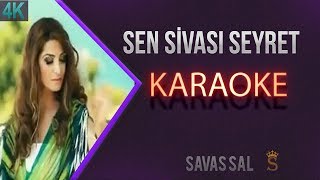 Sen Sivası Seyret Karaoke Türkü [upl. by Orazal]