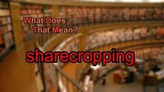 What does sharecropping mean [upl. by Elyc153]