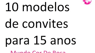 10 modelos de convites para 15 anosMundo Cor De Rosa [upl. by Kayla]