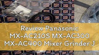 Review Panasonic MXAC210S MXAC300 MXAC400 Mixer Grinder Jar [upl. by Assirram530]