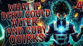 What If Deku Could Alter And Copy Quirks  Part 4 [upl. by Bluefarb741]