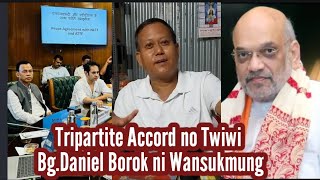 Recently Tripartite Accord no twiwi BgDaniel Borok ni wansukma tai kha Kama [upl. by Itram]